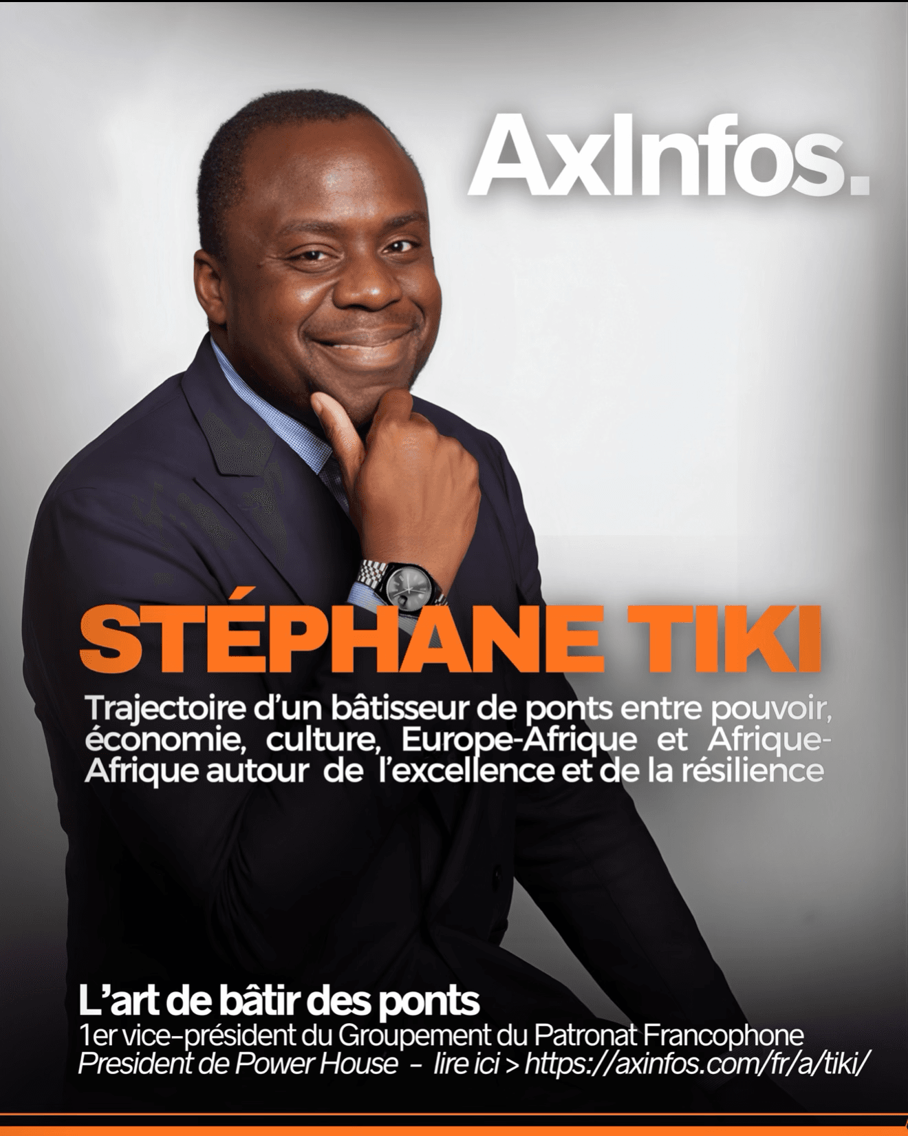 Stephane Tiki : trajectoire d’un bâtisseur de ponts entre pouvoir, économie, culture, Europe-Afrique et Afrique-Afrique autour de l’excellence et de la résilience